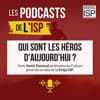 Qui sont les héros d'aujourd'hui ?